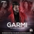 Garmi (Remix)   DJ Jugal Dubai