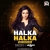 Halka Halka (Deep House Mix)   Sulectro X Snasty