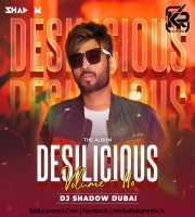 Desilicious 110 - DJ Shadow Dubai