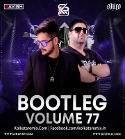 Bootleg Vol. 77 - DJ Ravish & DJ Chico