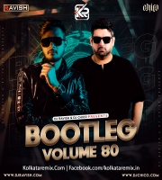 Bootleg Vol. 80 - DJ Ravish & DJ Chico