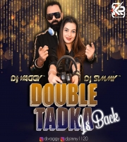 DOUBLE TADKA Is Back by DJ VAGGY & DJ SIMMY