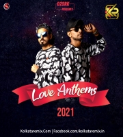 Love Anthems 2021 - O2SRK