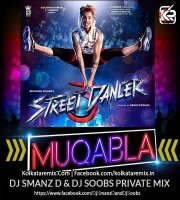 MUQABLA - (STREET DANCER 3D) - DJ SMANZ AND DJ SOOBS