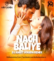 Nach Baliye Remix - DJ Ankit Rohida