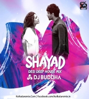 Shayad (Desi Deep House Mix) - DJ Buddha Dubai