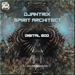Dj Antrix and Spirit Architect   Digital God (Original)