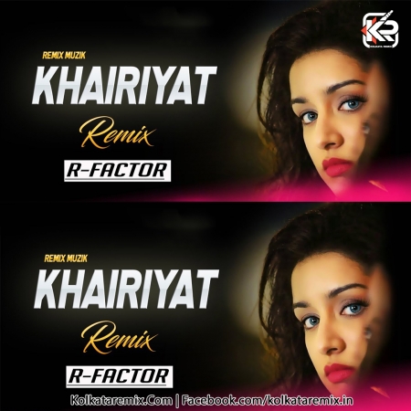 Khairiyat Remix - (Chhichhore) - Dj R FACTOR Mp3 Song