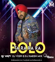 Bolo Ta Ra Ra Ra (Remix) - Daler Mehendi - DJ Vispi And Dj Harsh