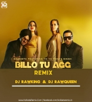 Billo Tu Agg - RawKing x RawQueen Remix