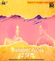 Khairiyat Pucho - Dj S.F.M Remix