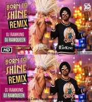 Born To Shine Remix (Diljit Dosanjh) - Dj RawKing X Dj RawQueen