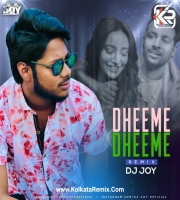 Dheeme Dheeme (Tony Kakkar) DJ JOY
