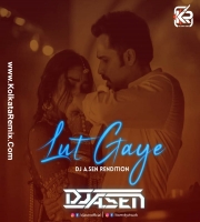 Lut Gaye (Remix) - DJ A.Sen