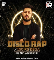 Disco Rap X 150 Rs Dega (Remix) - Divine - Dj Alphacue