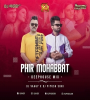 Phir Mohabbat (Deep House Mix) - DJ Vaggy , Dj Piyush Soni 
