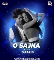 O Sajna - Table No 21 (Remix) - DJ Azib