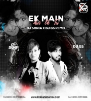 Ek Main Our Ek Tu (Remix) - DJ Sonia X Dj Gs