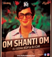 OM SHANTI OM ( RETRO REMIX ) - DJ SEENU KGP AND DJ CUE