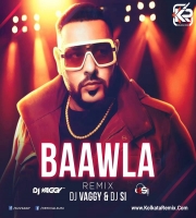 Baawla (Badshah) - DJ Vaggy , Dj SI Mix