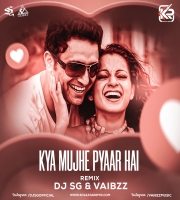Kya Mujhe Pyar Hai (Remix) - Dj SG X Vaibzz
