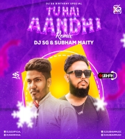 Tu Hai Aandhi (Remix) - DJ SG X Subham Maity