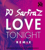 Love Tonight (Remix) - DJ SARFRAZ