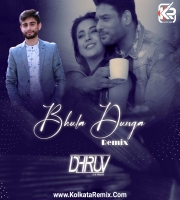 Bhula Dunga (REMIX) - DJ Dhruv