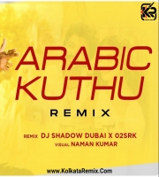 Arabic Kuthu (REMIX) - DJ Shadow Dubai x O2SRK