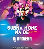 Subha Hone Na De (Club Mix) - DJ Aaditya