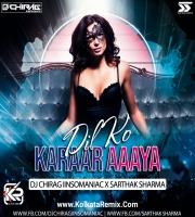 Dil Ko Karrar Aaya (Remix) - Dj Chirag Iinsomaniac X Sarthak Sharma