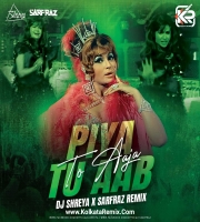 Piya Tu Aab To Aaja (Remix) - DJ Shreya X SARFRAZ 