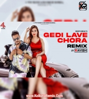 Gedi Lave Chora (Official Remix) - DJ Ravish