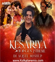 KESARIYA X TOP GUN 2 (MASHUP) - DJ AQEEL