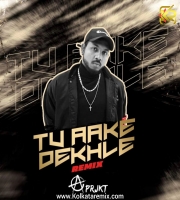 Tu Aake Dekhle - A Pjrkt (Remix)