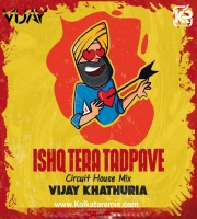 Ishq Tera Tadpave (Circuit House) - DJ Vijay Khathuria