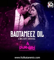 Badtameez Dil (Circuit House) Remix - DJ Purvish
