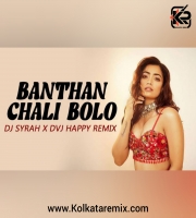 Banthan Chali Bolo (Remix) _ DJ Syrah x DVJ Happy