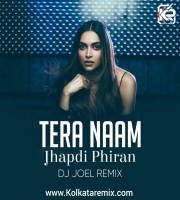 Tera Naam Jhapdi Phiran - Remix - DJ Joel
