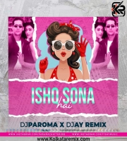 Ishq Sona Hai (Remix) - DJ Paroma  DJ AY