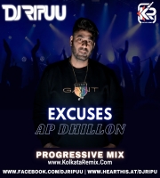 Excuses. - AP Dhillon - DJ RIPU