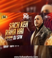 B Praak - Sach Keh Raha Hai - Dj SFM Remix