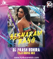 Besharam Rang (Tech House) - DJ Akash Rohira