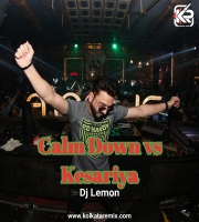 Calm Down vs Kesariya - DJ Lemon Mashup 2023