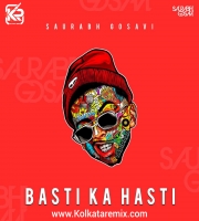 Basti Ka Hasti - Saurabh Gosavi (REMIX)