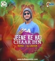 Jeene Ke Hain Chaar Din (Club Mix) - DJ Choton