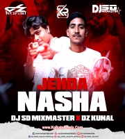 Jehda Nasha  (Circuit Mix) - Dz Kunal Kolkata X Dj Sd Mixmaster