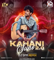 Kahani Suno 2.0 -  Kaifi Khalil ( Remix ) - Dj S.F.M
