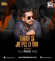 Thodi Si Jo Pee Li (Remix) - DJ MHD IND