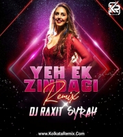Yeh Ek Zindagi (Remix) - DJ Raxit x DJ Syrah